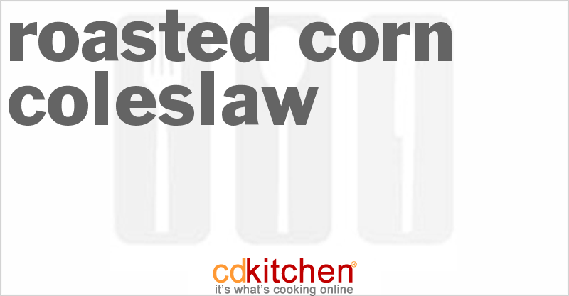 Roasted Corn Coleslaw - CDKitchen.com