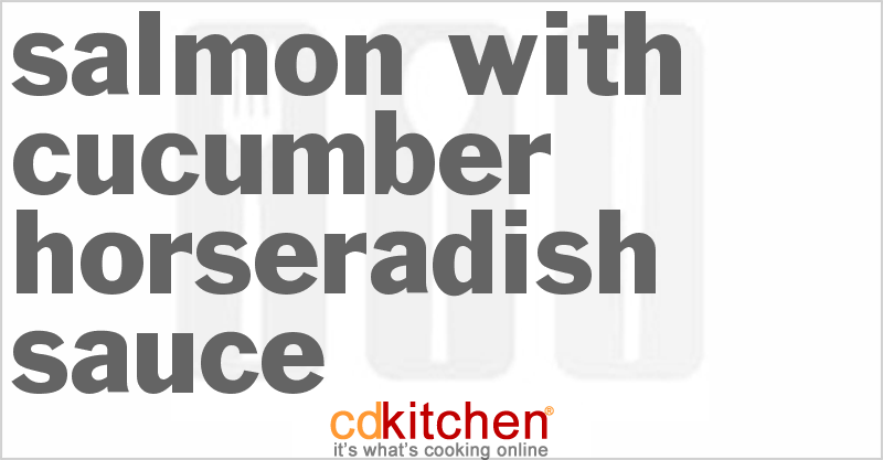 Salmon With Cucumber-Horseradish Sauce - CDKitchen.com