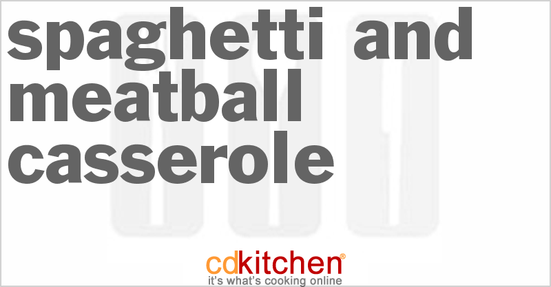 Spaghetti And Meatball Casserole - CDKitchen.com