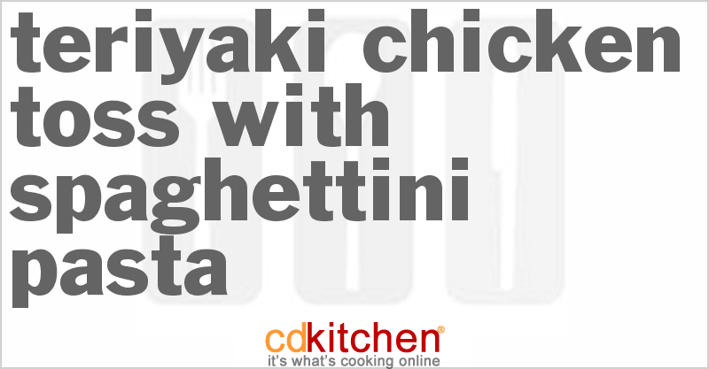 Teriyaki Chicken Toss With Spaghettini Pasta - CDKitchen.com