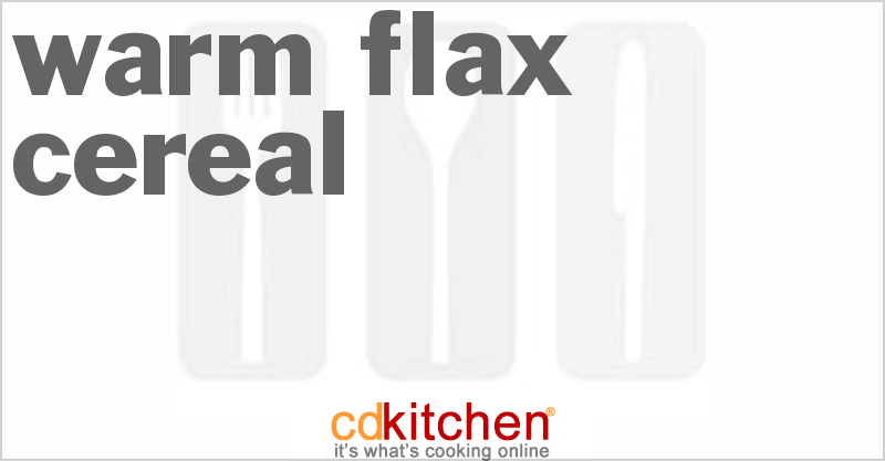 Warm Flax Cereal - CDKitchen.com