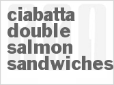 Ciabatta Double Salmon Sandwiches