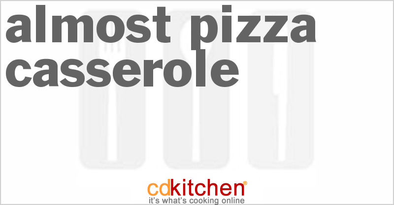 Almost Pizza Casserole - CDKitchen.com