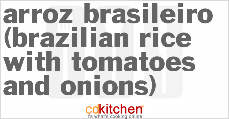 Arroz Brasileiro (Brazilian Rice With Tomatoes And Onions) - CDKitchen.com