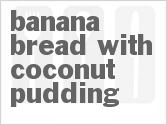 recipe for banana bread with coconut pudding