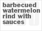 recipe for barbecued watermelon rind with sauces
