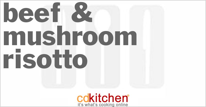 Beef & Mushroom Risotto - CDKitchen.com