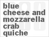 recipe for blue cheese and mozzarella crab quiche