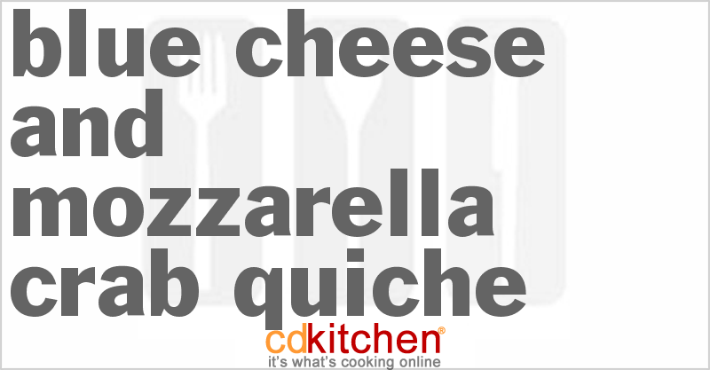 Blue Cheese And Mozzarella Crab Quiche - CDKitchen.com