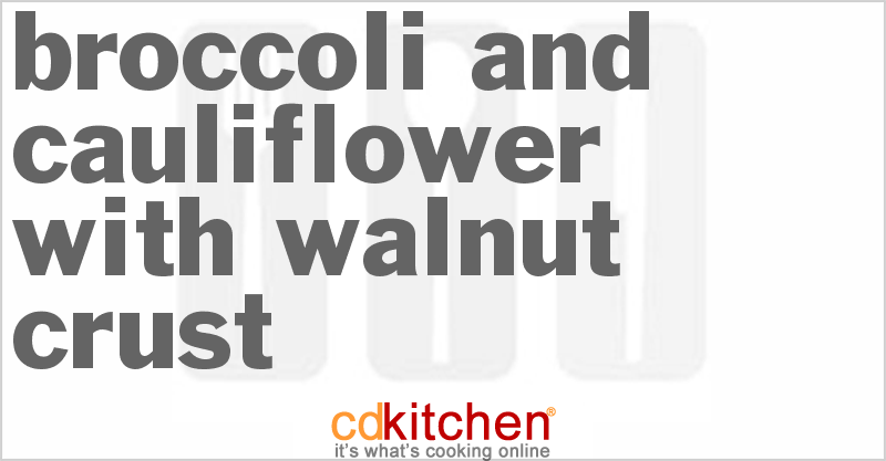Broccoli And Cauliflower With Walnut Crust - CDKitchen.com