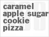 recipe for caramel apple sugar cookie pizza