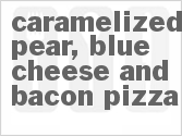 recipe for caramelized pear, blue cheese and bacon pizza