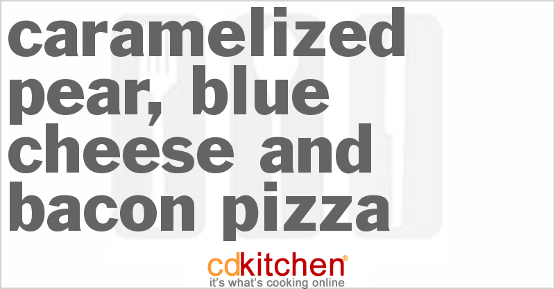 Caramelized Pear, Blue Cheese and Bacon Pizza - CDKitchen.com