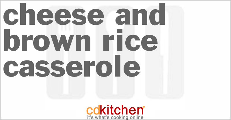 Cheese and Brown Rice Casserole - CDKitchen.com