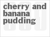 recipe for cherry and banana pudding