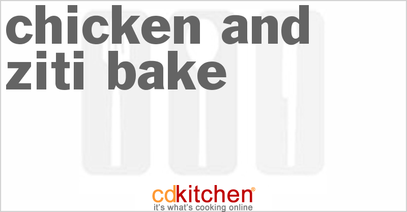 Chicken and Ziti Bake - CDKitchen.com