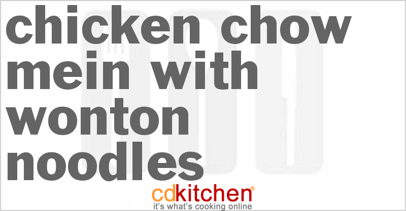 Chicken Chow Mein With Wonton Noodles - CDKitchen.com