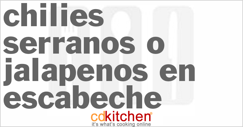 Chilies Serranos o Jalapenos en Escabeche - CDKitchen.com
