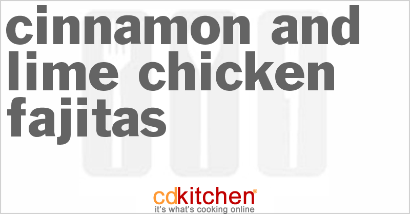 Cinnamon And Lime Chicken Fajitas - CDKitchen.com