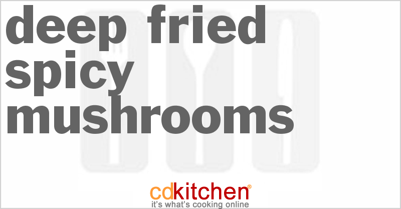 Deep-Fried Spicy Mushrooms - CDKitchen.com