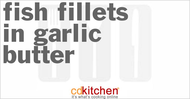 Fish Fillets In Garlic Butter - CDKitchen.com