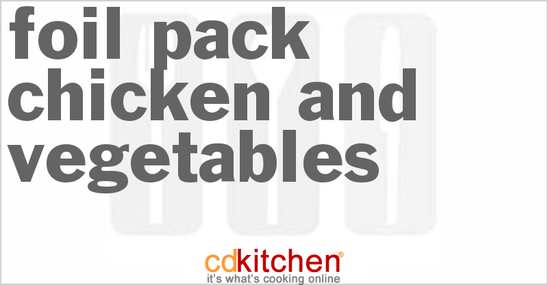 Foil Pack Chicken and Vegetables - CDKitchen.com