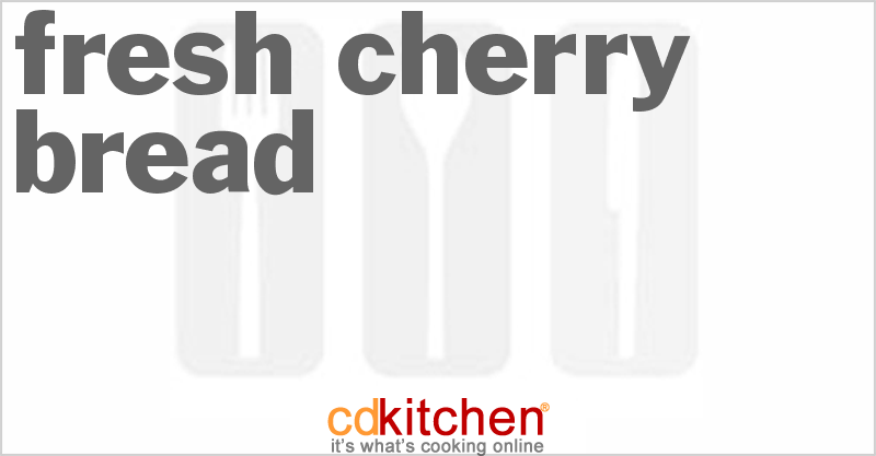 Fresh Cherry Bread - CDKitchen.com