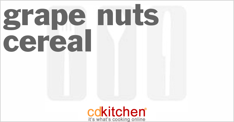 Grape Nuts Cereal - CDKitchen.com