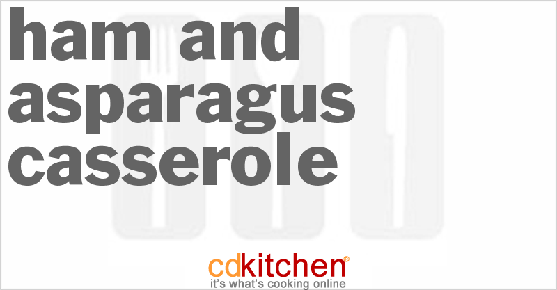 Ham And Asparagus Casserole - CDKitchen.com