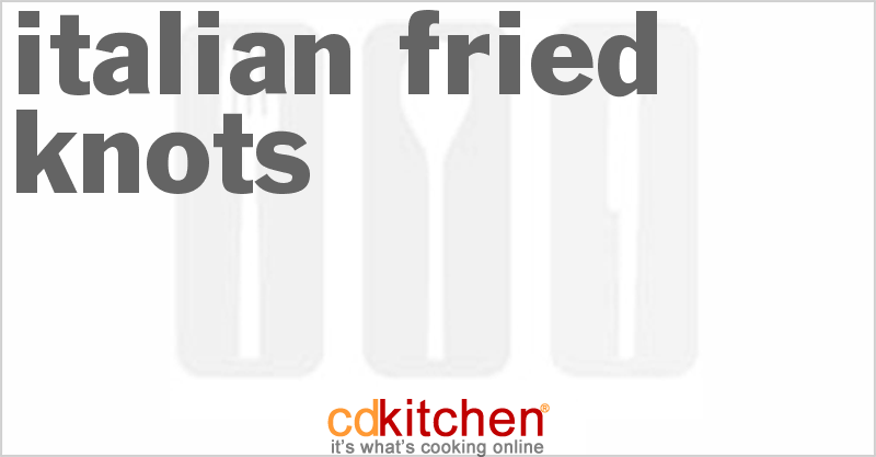 Italian Fried Knots - CDKitchen.com