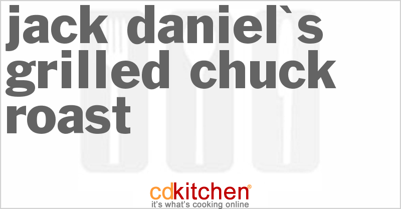 Jack Daniel's Grilled Chuck Roast - CDKitchen.com