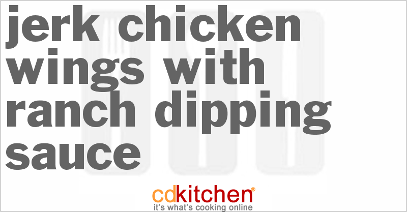 Jerk Chicken Wings With Ranch Dipping Sauce - CDKitchen.com