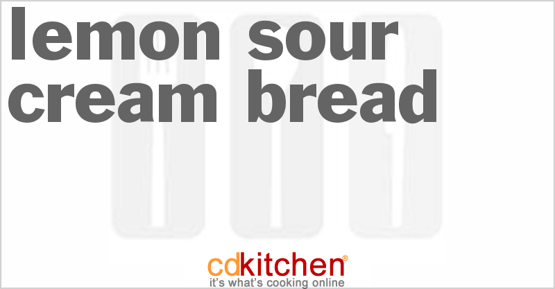Lemon Sour Cream Bread - CDKitchen.com