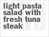 recipe for light pasta salad with fresh tuna steak