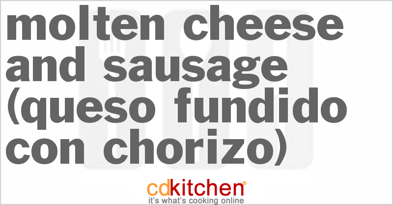 Molten Cheese And Sausage (Queso Fundido Con Chorizo) - CDKitchen.com