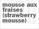 recipe for mousse aux fraises (strawberry mousse)