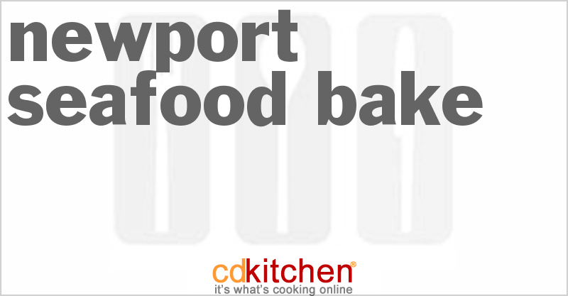Newport Seafood Bake - CDKitchen.com