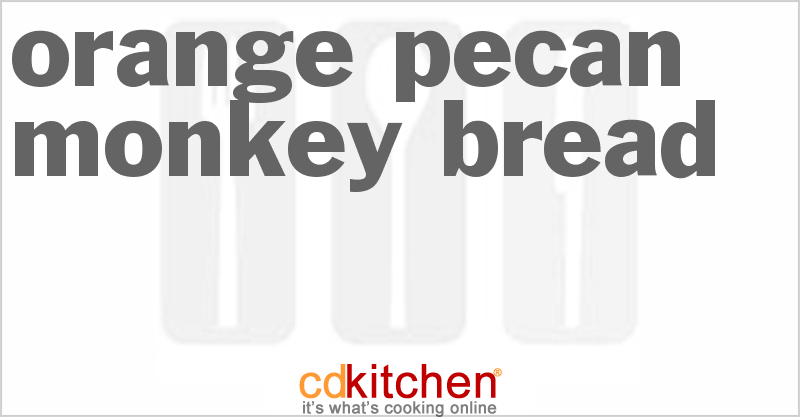Orange-Pecan Monkey Bread - CDKitchen.com