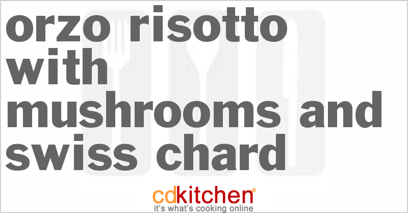 Orzo Risotto With Mushrooms And Swiss Chard - CDKitchen.com