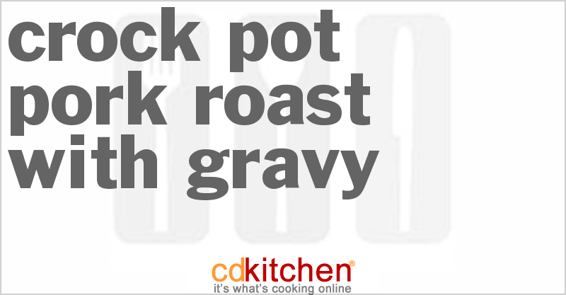 Pork Roast With Gravy - CDKitchen.com