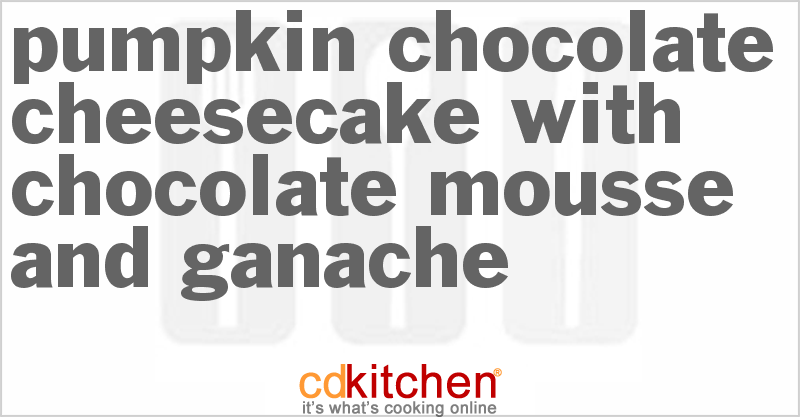 Pumpkin Chocolate Cheesecake With Chocolate Mousse And Ganache - CDKitchen.com