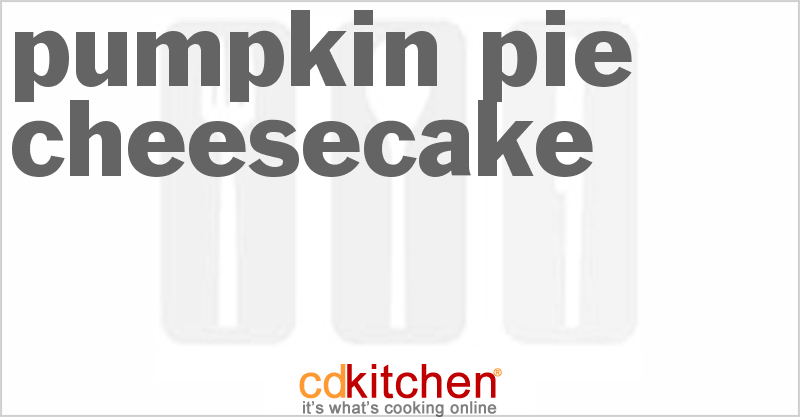 Pumpkin Pie Cheesecake - CDKitchen.com