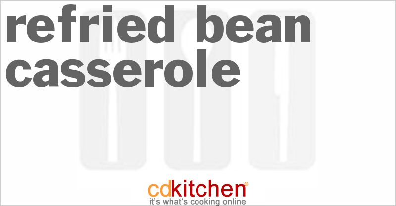 Refried Bean Casserole - CDKitchen.com