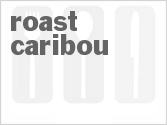 recipe for roast caribou