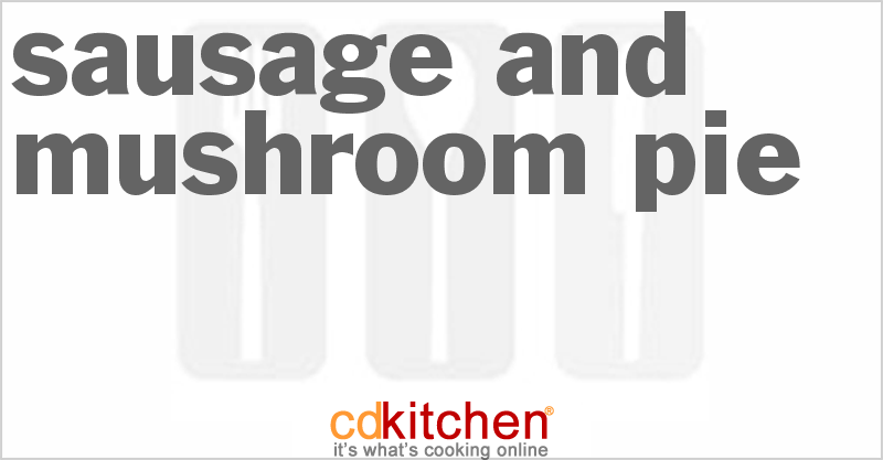 Sausage And Mushroom Pie - CDKitchen.com