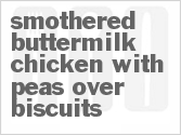 recipe for smothered buttermilk chicken with peas over biscuits
