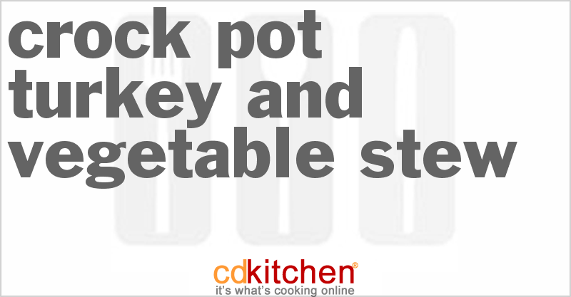 Turkey And Vegetable Stew - CDKitchen.com