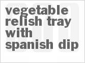 recipe for vegetable relish tray with spanish dip