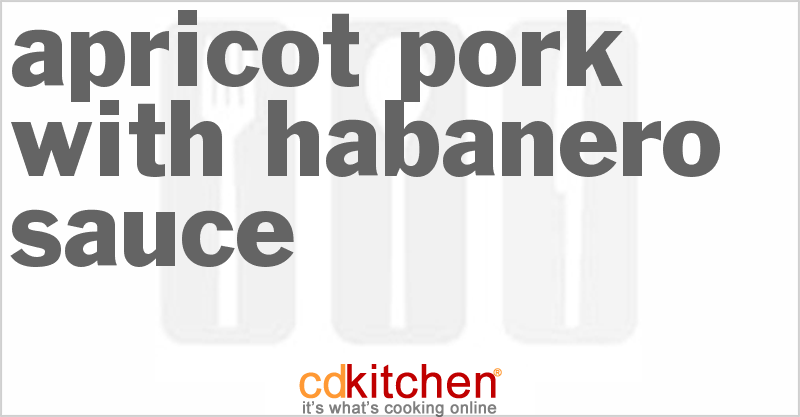Apricot Pork With Habanero Sauce - CDKitchen.com