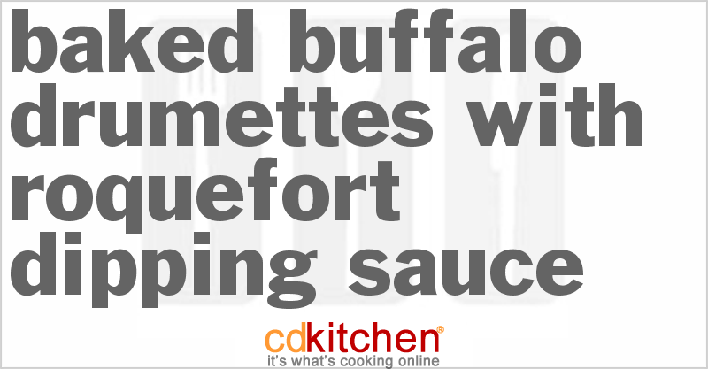 Baked Buffalo Drumettes With Roquefort Dipping Sauce - CDKitchen.com